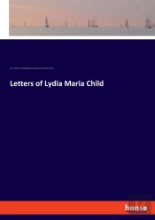Letters Of Lydia Maria Child