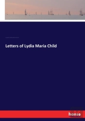 Letters Of Lydia Maria Child