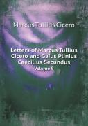 Letters Of Marcus Tullius Cicero And Gaius Plinius Caecilius Secundus Volume 9