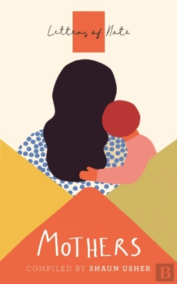 Bertrand.pt - Letters Of Note: Mothers