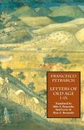 Letters Of Old Age (Rerum Senilium Libri) Volume 1, Books I-Ix
