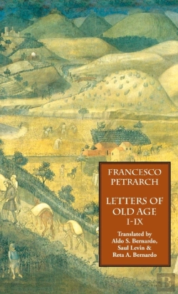 Bertrand.pt - Letters Of Old Age (Rerum Senilium Libri) Volume 1, Books I-Ix