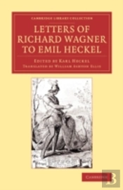 Letters Of Richard Wagner To Emil Heckel