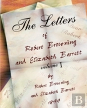 Letters Of Robert Browning And Elizabeth Barret Barrett 1845-1846 Vol I