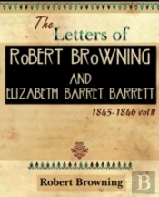 Letters Of Robert Browning And Elizabeth Barret Barrett 1845-1846 Vol Ii (1899)