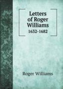 Letters Of Roger Williams 1632-1682