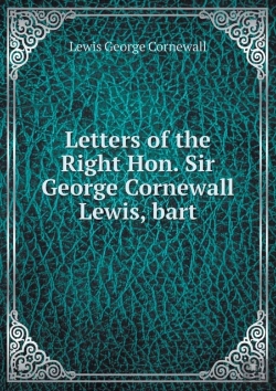 Bertrand.pt - Letters Of The Right Hon. Sir George Cornewall Lewis, Bart