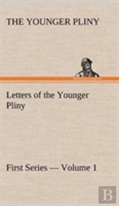 Letters Of The Younger Pliny, First Series - Volume 1