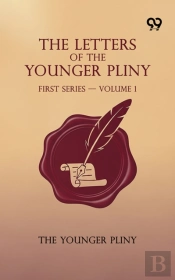 Letters Of The Younger Pliny: First Series - Volume 1