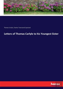 Bertrand.pt - Letters Of Thomas Carlyle To His Youngest Sister