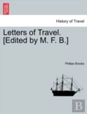 Letters Of Travel. (Edited By M. F. B.)
