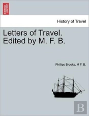Letters Of Travel. Edited By M. F. B.