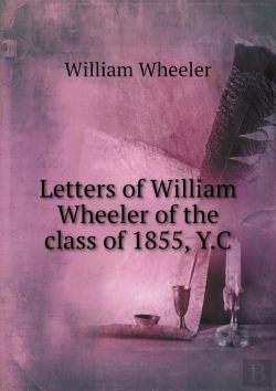 Bertrand.pt - Letters Of William Wheeler Of The Class Of 1855, Y.C