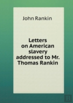 Bertrand.pt - Letters On American Slavery Addressed To Mr. Thomas Rankin
