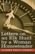 Letters On An Elk Hunt By A Woman Homesteader