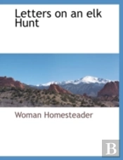 Letters On An Elk Hunt