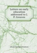 Letters On Early Education Addressed To J. P. Greaves