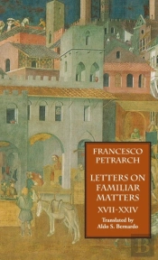 Letters On Familiar Matters (Rerum Familiarium Libri), Vol. 3, Books Xvii-Xxiv