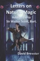 Letters On Natural Magic Addressed To Sir Walter Scott, Bart.