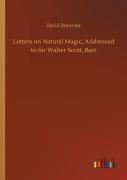 Letters On Natural Magic, Addressed To Sir Walter Scott, Bart