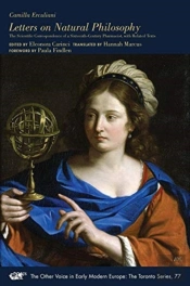 Letters On Natural Philosophy Â€“ The Scientific Correspondence Of A Sixteenthâ€“Century Pharmacist, With Related Texts