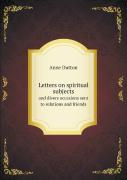 Letters On Spiritual Subjects And Divers Occasions Sent To Relations And Friends