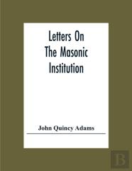 Letters On The Masonic Institution