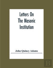 Letters On The Masonic Institution
