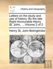 Letters On The Study And Use Of History.