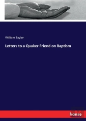 Letters To A Quaker Friend On Baptism