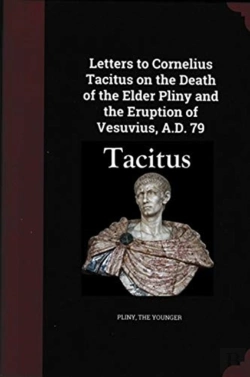 Bertrand.pt - Letters To Cornelius Tacitus On The Death Of The Elder Pliny And The Eruption Of Vesuvius Ad 79