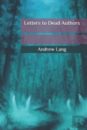 Letters To Dead Authors
