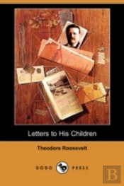 Letters To His Children (Dodo Press)