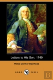 Letters To His Son, 1749 (Dodo Press)