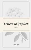 Letters To Jupiter
