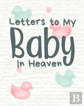 Letters To My Baby In Heaven