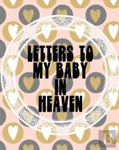 Letters To My Baby In Heaven