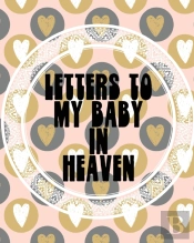 Letters To My Baby In Heaven