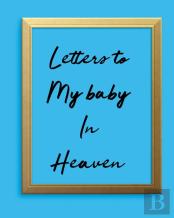 Letters To My Baby In Heaven