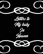 Letters To My Baby In Heaven