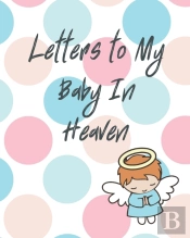 Letters To My Baby In Heaven