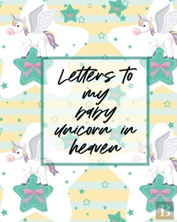 Bertrand.pt - Letters To My Baby Unicorn In Heaven: A