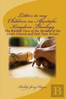 Letters To My Children On Apostolic Kingdom Theology
