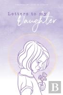 Letters To My Daughter
