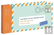 Letters To My Grandchild: Write Now. Read Later. Treasure Forever.