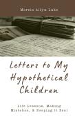 Letters To My Hypothetical Children