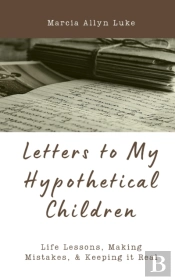 Letters To My Hypothetical Children