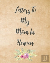 Letters To My Mom In Heaven