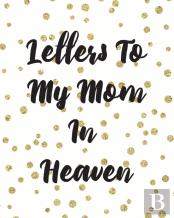Letters To My Mom In Heaven