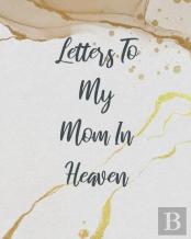 Letters To My Mom In Heaven
